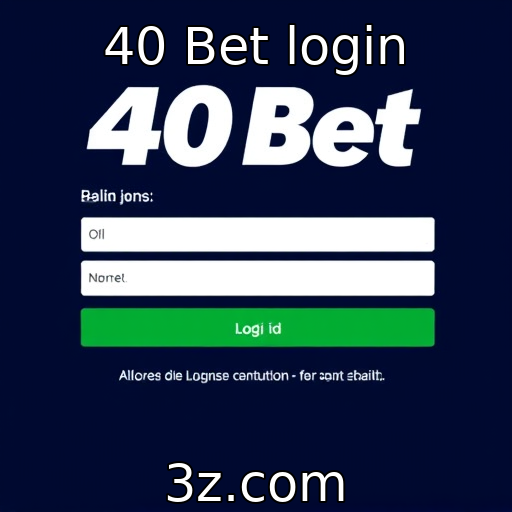 40 Bet login e suas funcionalidades para novos usuários