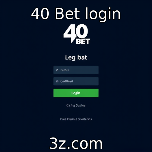 Novas funcionalidades do site 40 Bet login despertam interesse